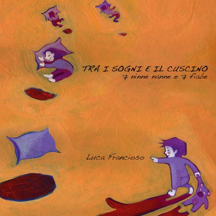 Tra i sogni e il cuscino (7 ninne nanne e 7 fiabe)