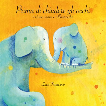 Prima di chiudere gli occhi (7 ninne nanne e 7 filastrocche)